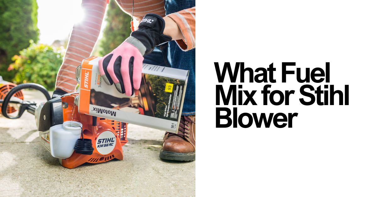 What Fuel Mix for Stihl Blower