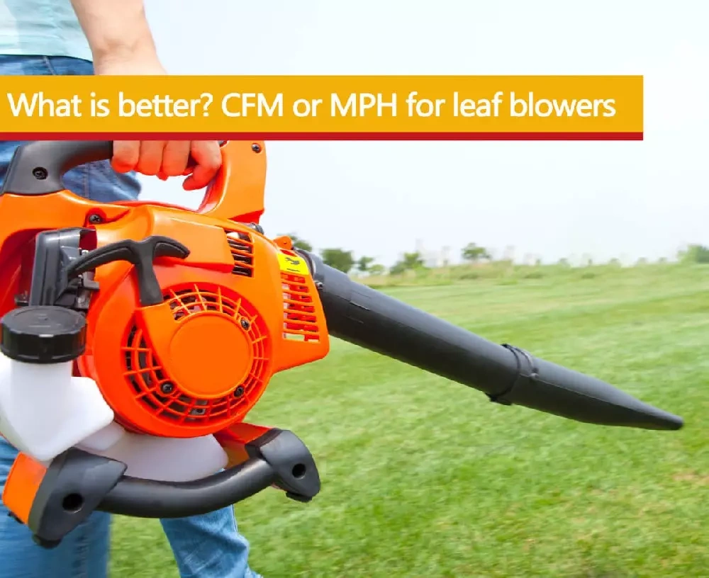 What Is Better In a Leaf Blower CFM or MPH